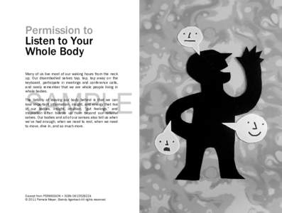 Permission to Listen to Your Whole Body Many of us live most of our waking hours from the neck up. Our disembodied selves tap, tap, tap away on the keyboard, participate in meetings and conference calls,