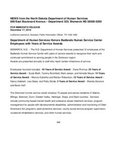 NEWS from the North Dakota Department of Human Services 600 East Boulevard Avenue – Department 325, Bismarck ND[removed]FOR IMMEDIATE RELEASE December 17, 2010 LuWanna Lawrence, Assistant Public Information Officer,