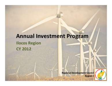 Annual Investment Program Ilocos Region CY 2012 Regional Development Council Region 1