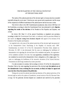 THE PECULARITIES OF THE JUDICIAL PROTECTION OF THE ELECTORAL RIGHT The system of the judicial protection of the electoral right in Armenia has been amended essentially during the recent years. It has become more precise 