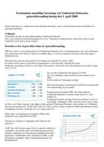 Formandens mundtlige beretning ved Vindenergi Danmarks generalforsamling lørdag den 5. april 2008 Denne beretning er et supplement til den skriftlige beretning, som er udsendt sammen med indkaldelsen til generalforsamli