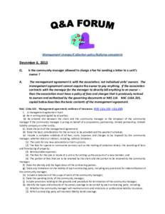 Management charges/Collection policy/Bullying complaints  December 6, 2013 Q.  Is the community manager allowed to charge a fee for sending a letter to a unit’s