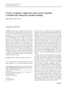 Psychon Bull Rev:103–109 DOIs13423z Correct acceptance weighs more than correct rejection: a decision bias induced by question framing Yaakov Kareev & Yaacov Trope