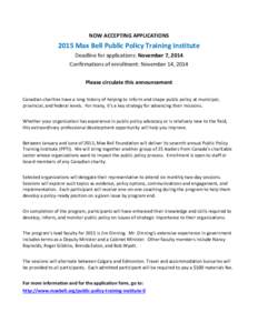 NOW ACCEPTING APPLICATIONS[removed]Max Bell Public Policy Training Institute Deadline for applications: November 7, 2014 Confirmations of enrollment: November 14, 2014 Please circulate this announcement