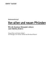 Kantonsmonitoring 6  Von alten und neuen Pfründen Wie die Kantone Monopole stützen statt Märkte fördern Samuel Rutz und Lukas Schmid