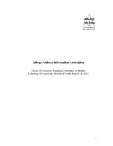 Allergy Asthma Information Association House of Commons Standing Committee on Health Labelling of Genetically Modified Foods, March 14, 2002 1