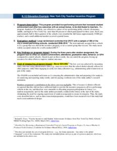 K-12 Education Example: New York City Teacher Incentive Program  I. Program description: This program provided low-performing schools that increased student achievement and other key outcomes with an annual bonus, to be 