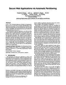 Secure Web Applications via Automatic Partitioning Stephen Chong Jed Liu Andrew C. Myers Xin Qi K. Vikram Lantian Zheng Xin Zheng Department of Computer Science Cornell University {schong,liujed,andru,qixin,kvikram,zlt,x