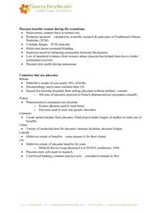 Placenta benefits women during life transitions:  Helps uterus contract back to normal size  Promotes lactation – validated by scientific research & principles of Traditional Chinese Medicine (TCM)  Combats fa