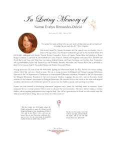 In Loving Memory of Norma Evelyn Hernandez-Delcid November 10, 1946 – May 6, 2013 “I’ve learned that people will forget what you said, people will forget what you did, but people will never forget how you made them