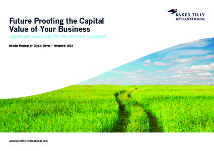 Future Proofing the Capital Value of Your Business Lessons and Experiences from the Journey of Succession Interim Findings of Global Survey – November[removed]www.bakertillyinternational.com