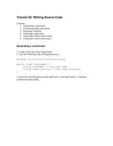 Tutorial 02: Writing Source Code Contents: 1. Generating a constructor. 2. Generating getters and setters. 3. Renaming a method. 4. Extracting a superclass.