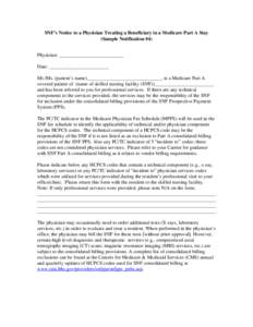 SNF’s Notice to a Physician Treating a Beneficiary in a Medicare Part A Stay (Sample Notification #4) Physician: __________________________ Date: ________________________ Mr./Ms. (patient’s name)_____________________