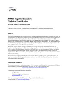 OASIS Registry/Repository Technical Specification Working Draft 1.1 December 20, 2000 Copyright © 2000 by OASIS - Organization for the Advancement of Structured Information Systems  Abstract