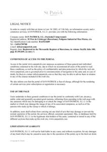 LEGAL NOTICE In order to comply with that set down in Law, of 11th July, on information society and ecommerce services, SAN PATRICK, S.L.U. provides you with the following information: Company name: SAN PATRICK,