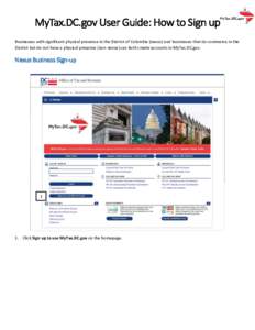 MyTax.DC.gov User Guide: How to Sign up Businesses with significant physical presence in the District of Columbia (nexus) and businesses that do commerce in the District but do not have a physical presence (non-nexus) ca