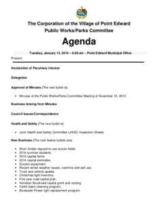 The Corporation of the Village of Point Edward Public Works/Parks Committee Agenda Tuesday, January 14, 2014 – 8:00 am – Point Edward Municipal Office Present: