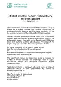 Student assistent needed / Studentische Hilfskraft gesucht (m/f; SAS2015-18) The Computational Infrastructure and Model Development Group is looking for a student assistent. The candidate will support the