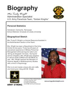 Biography Mrs Trudy Wright Administration Specialist  U.S. Army Parachute Team, “Golden Knights”