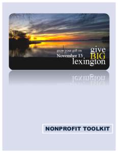 Give	
  BIG	
  Lexington	
  Nonprofit	
  Toolkit	
  	
    NONPROFIT TOOLKIT 1 	
  