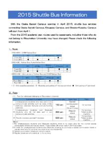 2015 Shuttle Bus Information With the Osaka Ibaraki Campus opening in April 2015, shuttle bus services connecting Osaka Ibaraki Campus, Kinugasa Campus, and Biwako-Kusatsu Campus will start from April 1. From the 2015 ac