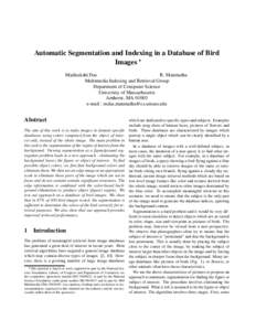 Automatic Segmentation and Indexing in a Database of Bird Images Madirakshi Das R. Manmatha Multimedia Indexing and Retrieval Group Department of Computer Science