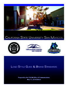 California State University San Marcos  Logo Style Guide & Brand Standards Prepared by the CSUSM Office of Communications May 13, 2014 Edition