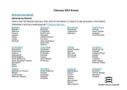 February 2015 Events All Events this Month Libraries by District Have a look for libraries near you, then click on the district (in colour) to see all events in that district Interested in joining a reading group? Find o
