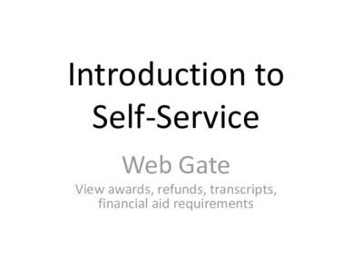 Microsoft PowerPoint - Intro to Self-Service Webgate7ppt [Compatibility Mode]