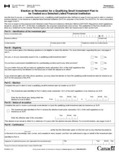 Protected A when completed Election or Revocation for a Qualifying Small Investment Plan to be Treated as a Selected Listed Financial Institution Use this form if you are, or reasonably expect to be, a qualifying small i