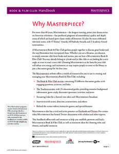 book & film club: Handbook  Why Masterpiece? For more than 40 years, Masterpiece—the longest-running, prime time drama series on American television—has produced programs of extraordinary quality and depth, many of w