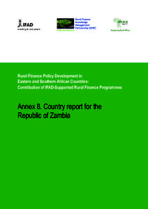 Rural Finance Policy Development in Eastern and Southern African Countries: Contribution of IFAD-Supported Rural Finance Programmes Annex 8. Country report for the Republic of Zambia