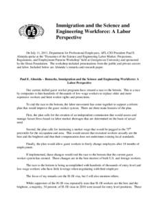 Immigration and the Science and Engineering Workforce: A Labor Perspective On July 11, 2011, Department for Professional Employees, AFL-CIO President Paul E. Almeida spoke at the “Dynamics of the Science and Engineerin