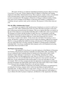 This paper will discuss an employee leadership development program called CentreStage. CentreStage is a ten week, 30 hour, program offered to Ministry of Education and Training employees in the Office Administration Grou