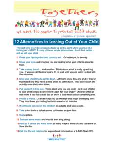12 Alternatives to Lashing Out at Your Child The next time everyday pressures build up to the point where you feel like lashing out - STOP! Try any of these simple alternatives. You’ll feel better... and so will your c