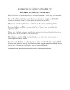 INSTRUCTIONS FOR COMPLETING THE PDF FORM FOR APPEARANCE OF COUNSEL Place the cursor on the first section to be completed (“NO.” line). Type case number. Use of the tab key will bring you to the next section to be com