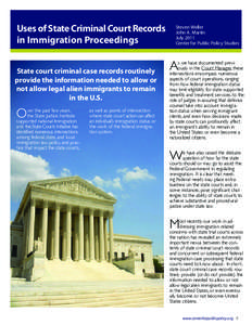 Uses of State Criminal Court Records in Immigration Proceedings State court criminal case records routinely provide the information needed to allow or not allow legal alien immigrants to remain in the U.S.