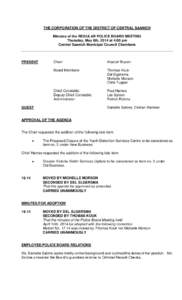 THE CORPORATION OF THE DISTRICT OF CENTRAL SAANICH Minutes of the REGULAR POLICE BOARD MEETING Thursday, May 8th, 2014 at 4:00 pm Central Saanich Municipal Council Chambers  PRESENT