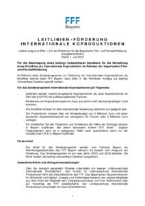 LEITLINIEN -FÖRDERUNG INTERNATIONALE KOPRODUKTIONEN Leitlinie aufgrund Zifferder Richtlinien für die Bayerische Film- und Fernsehförderung (Vergaberichtlinien) Stand: 1. Juli 2015