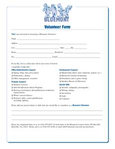 BLUEMONT Volunteer Form Yes! I am interested in becoming a Bluemont Volunteer! Name: Address City