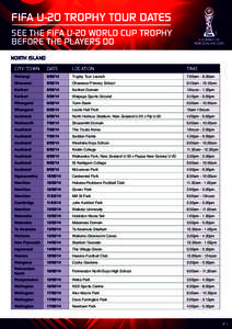 FIFA U-20 TROPHY TOUR DATES SEE THE FIFA U-20 WORLD CUP TROPHY BEFORE THE PLAYERS DO NORTH ISLAND CITY/TOWN