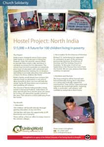 Church Solidarity  Hostel Project: North India $15,000 = A future for 100 children living in poverty The Project Rohit (name changed) comes from a poor