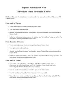 Saguaro National Park West  Directions to the Education Center The Tucson Mountain District is located two miles north of the Arizona-Sonora Desert Museum at 2700 N. Kinney Road.
