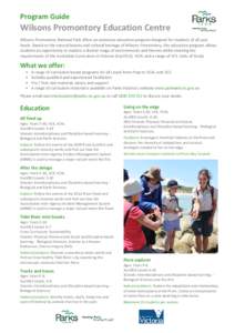 Program Guide  Wilsons Promontory Education Centre Wilsons Promontory National Park offers an extensive education program designed for students of all year levels. Based on the natural beauty and cultural heritage of Wil