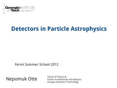 Detectors in Particle Astrophysics  Fermi Summer School 2012 Nepomuk Otte