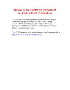 Below is an Electronic Version of an Out-of-Print Publication You can scroll to view or print this publication here, or you can borrow a paper copy from the Texas State Library, [removed]You can also view a copy at 