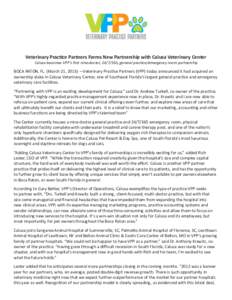 Veterinary Practice Partners Forms New Partnership with Calusa Veterinary Center Calusa becomes VPP’s first nine-doctor, , general practice/emergency room partnership BOCA RATON, FL. (March 21, 2013) —Veterin