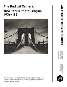 AN EDUCATOR’S RESOURCE  The Radical Camera: New York’s Photo League, 