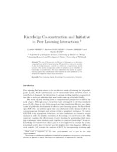 Knowledge Co-construction and Initiative in Peer Learning Interactions 1 Cynthia KERSEY a , Barbara DI EUGENIO a , Pamela JORDAN b and Sandra KATZ b a Department of Computer Science, University of Illinois at Chicago