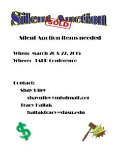 Silent Auction items needed When: March 26 & 27, 2015 Where: TAER Conference Contact: Shay Utley